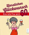 Herzlichen Glückwunsch - Eine tolle Frau wird 60 - Hardcover